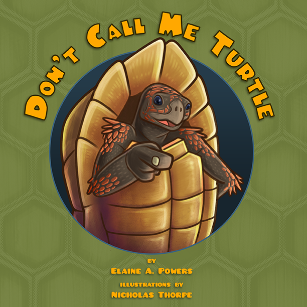 A children's book cover, green with a tortoise standing, coming out of a circle, finger pointed, saying Don't Call Me Turtle