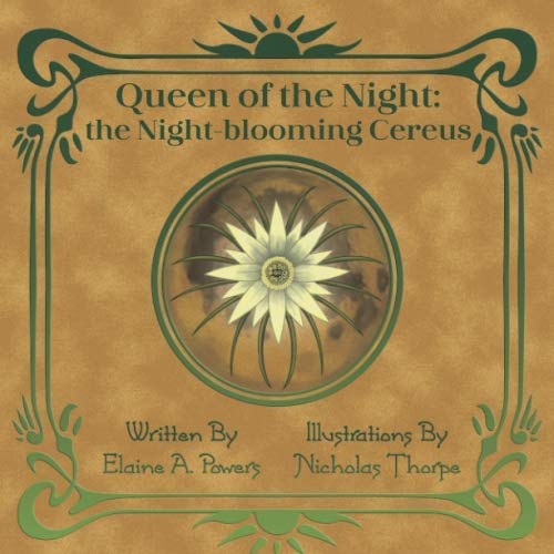 a light brown book cover with green lettering: Queen of the Night: Night Blooming Cereus, with illustration of a white flower