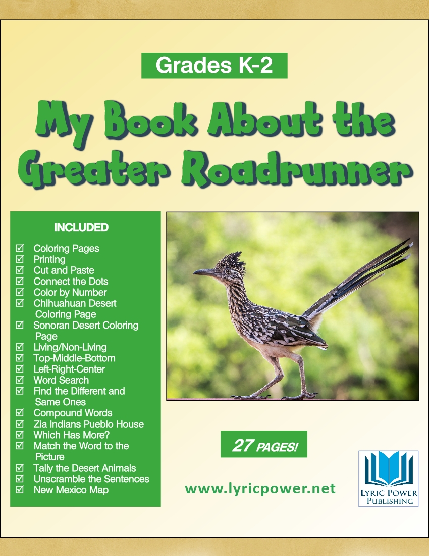 My Book About the Greater Roadrunner Grades K-2, 27 Pages - Lyric Power  Publishing, LLC