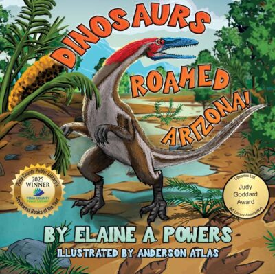 The cover of Dinosaurs Roam Arizona with two award winning stickers on the cover, including the Judy Goddard Award.