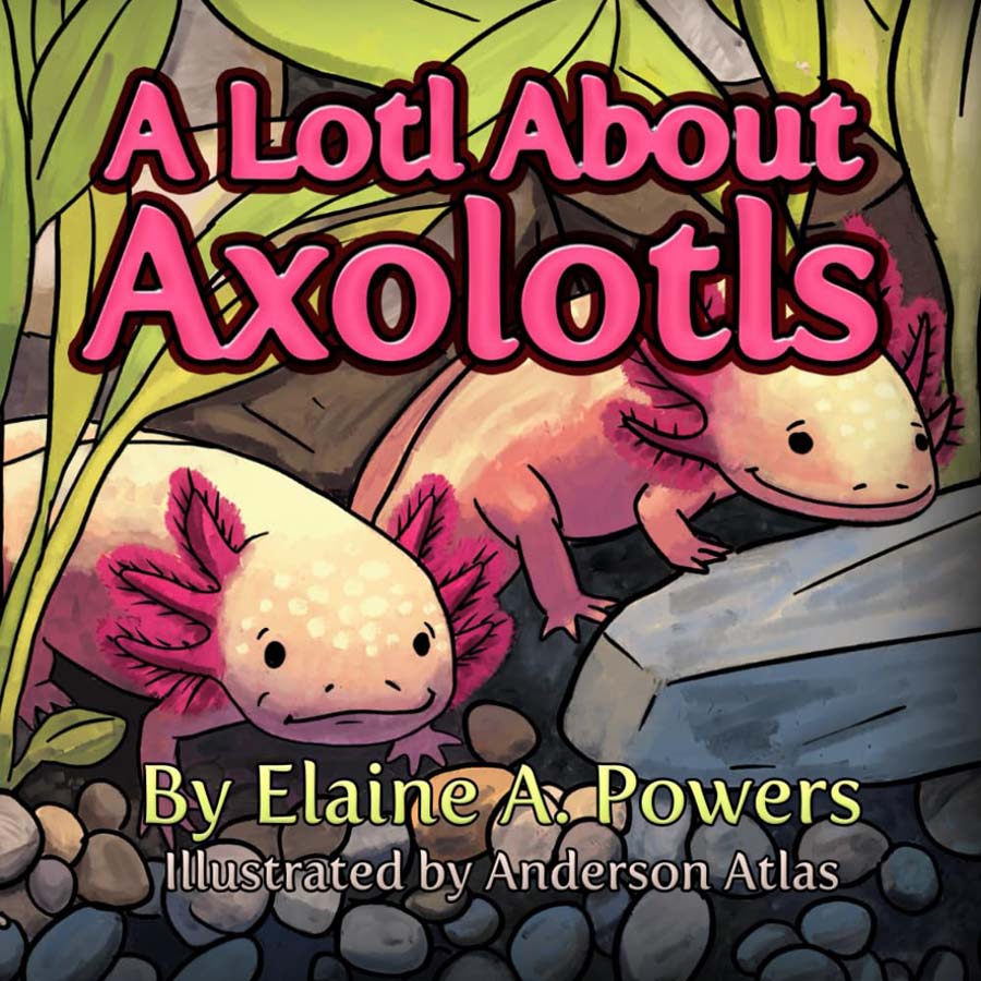 A Lotl About Axolotls book cover.
